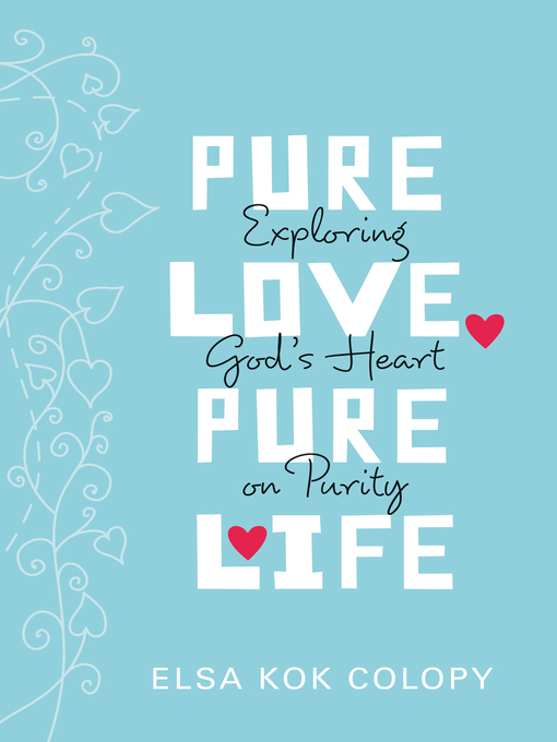 Title details for Pure Love, Pure Life by Elsa Kok Colopy - Available